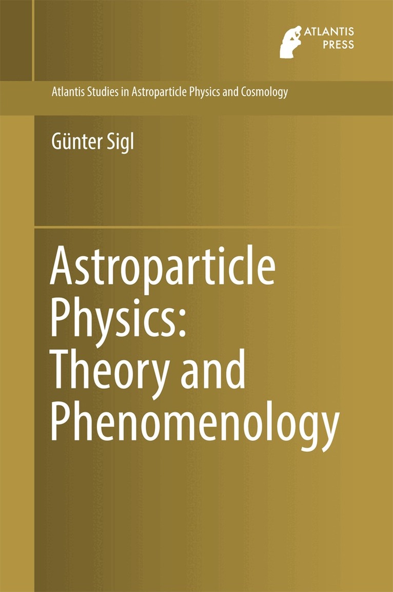 Günter Sigl - Astroparticle Physics: Theory and Phenomenology, Inbunden