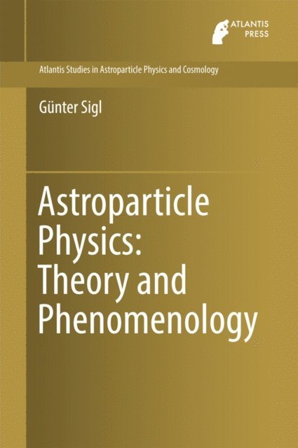Gunter Sigl - Astroparticle Physics: Theory and Phenomenology, E-bok. Tillgänglighet: Lägg i varukorg