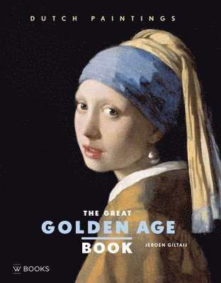 Jeroen Giltaij - The Great Golden Age Book: Dutch Paintings, Inbunden
