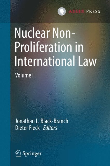 Dieter Fleck, Jonathan L. Black-Branch - Nuclear Non-Proliferation in International Law - Volume I, E-bok