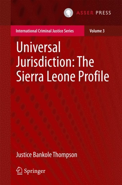 Justice Bankole Thompson - Universal Jurisdiction: The Sierra Leone Profile, E-bok