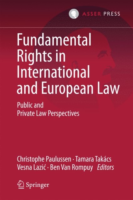 Ben Van Rompuy, Vesna Lazic, Tamara Takacs, Christophe Paulussen - Fundamental Rights in International and European Law, E-bok