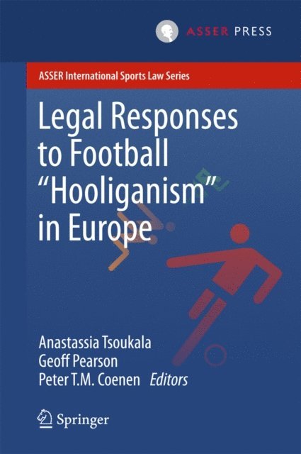 Peter T.M. Coenen, Geoff Pearson, Anastassia Tsoukala - Legal Responses to Football Hooliganism in Europe, E-bok