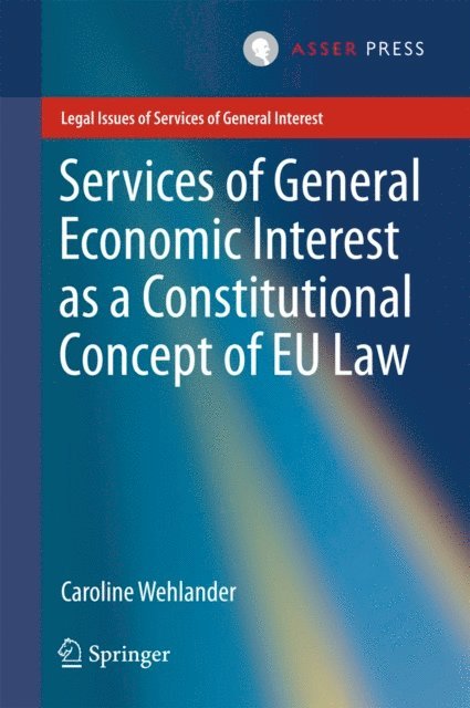 Caroline Wehlander - Services of General Economic Interest as a Constitutional Concept of EU Law, E-bok
