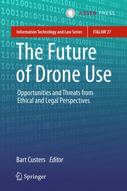 Bart Custers - Future of Drone Use, E-bok