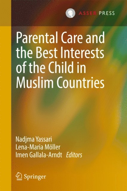 Imen Gallala-Arndt, Lena-Maria Moller, Nadjma Yassari - Parental Care and the Best Interests of the Child in Muslim Countries, E-bok