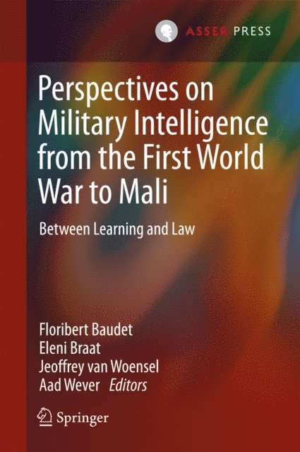 Aad Wever, Jeoffrey van Woensel, Eleni Braat, Floribert Baudet - Perspectives on Military Intelligence from the First World War to Mali, E-bok