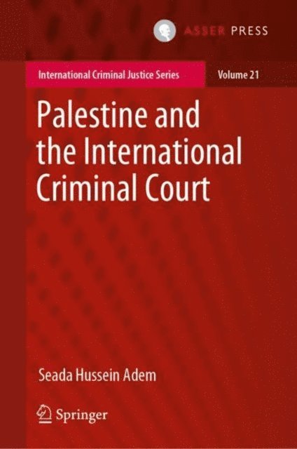 Seada Hussein Adem - Palestine and the International Criminal Court, E-bok