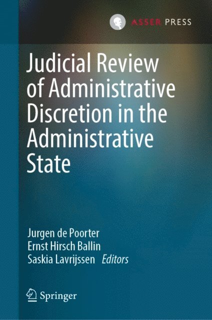 Saskia Lavrijssen, Ernst Hirsch Ballin, Jurgen de Poorter - Judicial Review of Administrative Discretion in the Administrative State, E-bok