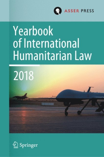 Christophe Paulussen, Heike Krieger, Robin Gei, Terry D. Gill - Yearbook of International Humanitarian Law, Volume 21 (2018), E-bok