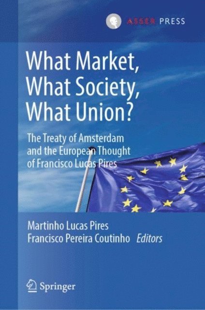 Francisco Pereira Coutinho, Martinho Lucas Pires - What Market, What Society, What Union?, E-bok