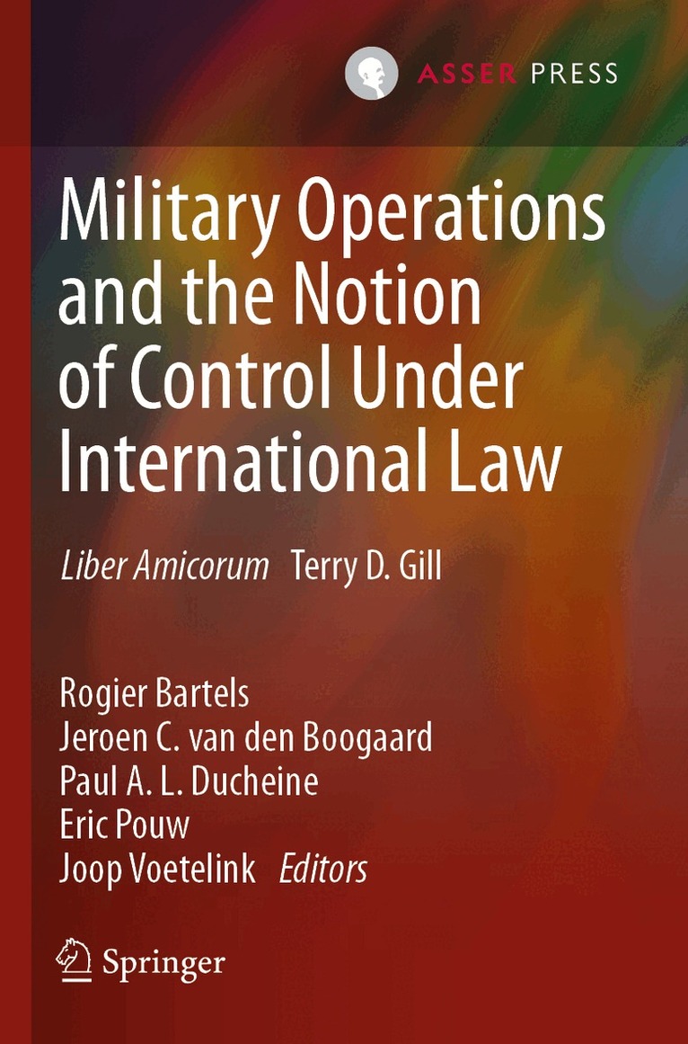 Rogier Bartels, Jeroen C. van den Boogaard, Paul A. L. Ducheine, Eric Pouw, Joop Voetelink - Military Operations and the Notion of Control Under International Law, Häftad