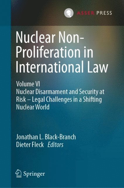 Dieter Fleck, Jonathan L. Black-Branch - Nuclear Non-Proliferation in International Law - Volume VI, E-bok