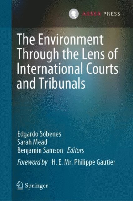 Benjamin Samson, Sarah Mead, Edgardo Sobenes - Environment Through the Lens of International Courts and Tribunals, E-bok