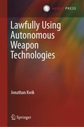 Lawfully Using Autonomous Weapon Technologies