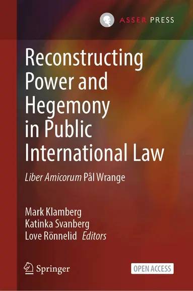 Mark Klamberg, Katinka Svanberg, Love Rönnelid - Reconstructing Power and Hegemony in Public International Law, Inbunden
