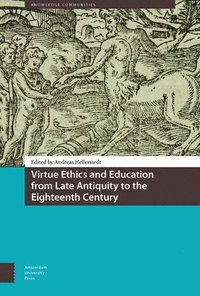 Virtue Ethics and Education from Late Antiquity to the Eighteenth Century