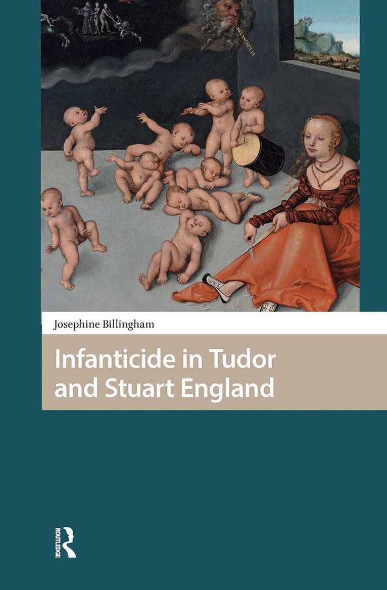 Josephine Billingham - Infanticide in Tudor and Stuart England, Inbunden