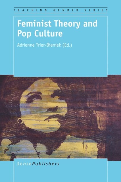 Adrienne Trier-Bieniek - Feminist Theory and Pop Culture, E-bok