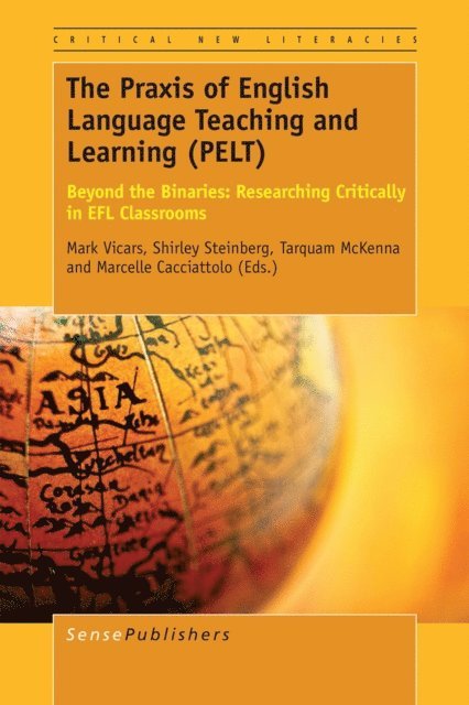 Marcelle Cacciattolo, Tarquam McKenna, Shirley R. Steinberg, Mark Vicars - Praxis of English Language Teaching and Learning (PELT), E-bok