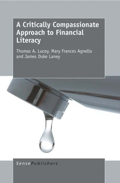 James Duke Laney, Mary Frances Agnello, Thomas A. Lucey - Critically Compassionate Approach to Financial Literacy, E-bok