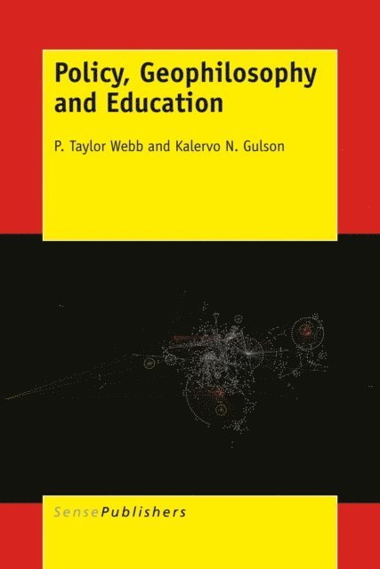 Kalervo N. Gulson, P. Taylor Webb - Policy, Geophilosophy and Education, E-bok