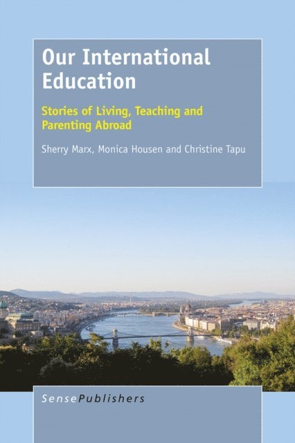 Christine Tapu, Monica Housen, Sherry Marx - Our International Education, E-bok