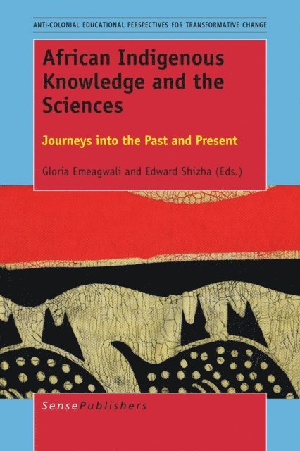 Edward Shizha, Gloria Emeagwali - African Indigenous Knowledge and the Sciences, E-bok