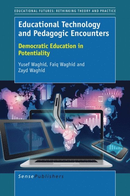 Yusef Waghid - Educational Technology and Pedagogic Encounters, E-bok