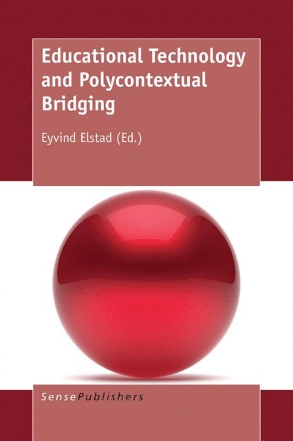 Eyvind Elstad - Educational Technology and Polycontextual Bridging, E-bok