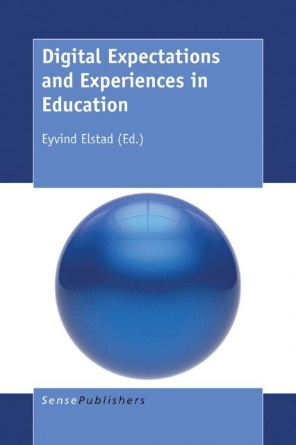 Eyvind Elstad - Digital Expectations and Experiences in Education, E-bok