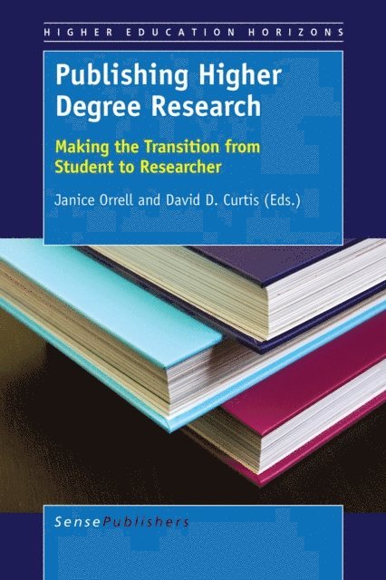 David D. Curtis, Janice Orrell - Publishing Higher Degree Research, E-bok