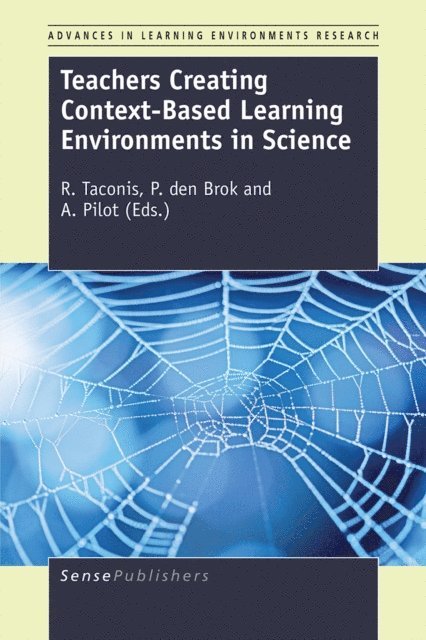 den Brok P., R. Taconis - Teachers Creating Context-Based Learning Environments in Science, E-bok