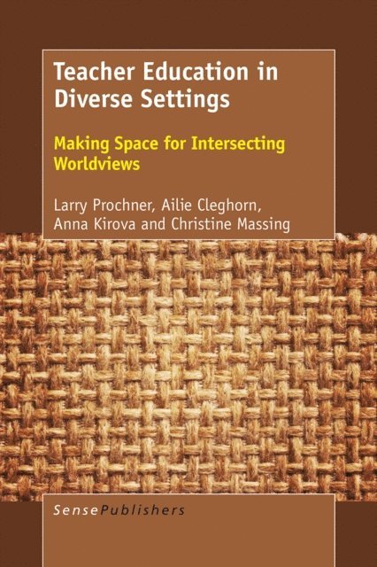 Christine Massing, Anna Kirova, Ailie Cleghorn, Larry Prochner - Teacher Education in Diverse Settings, E-bok