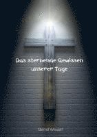 Bernd Wessel - Das sterbende Gewissen unserer Tage, Häftad. Tillgänglighet: Lägg i varukorg