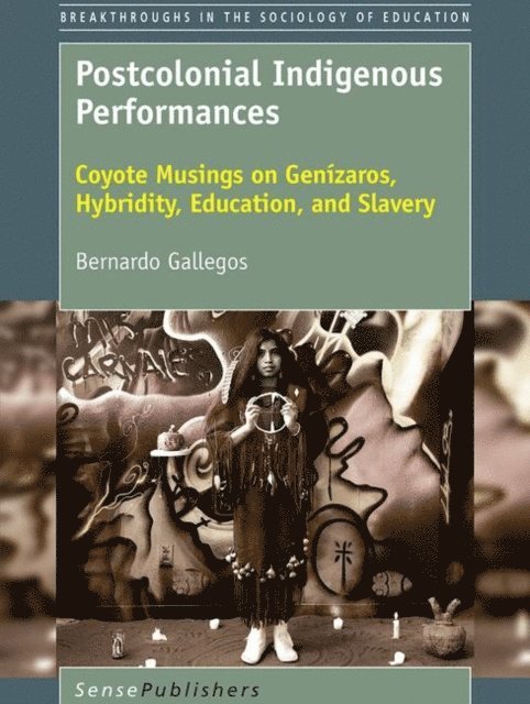 Bernardo Gallegos - Postcolonial Indigenous Performances, E-bok