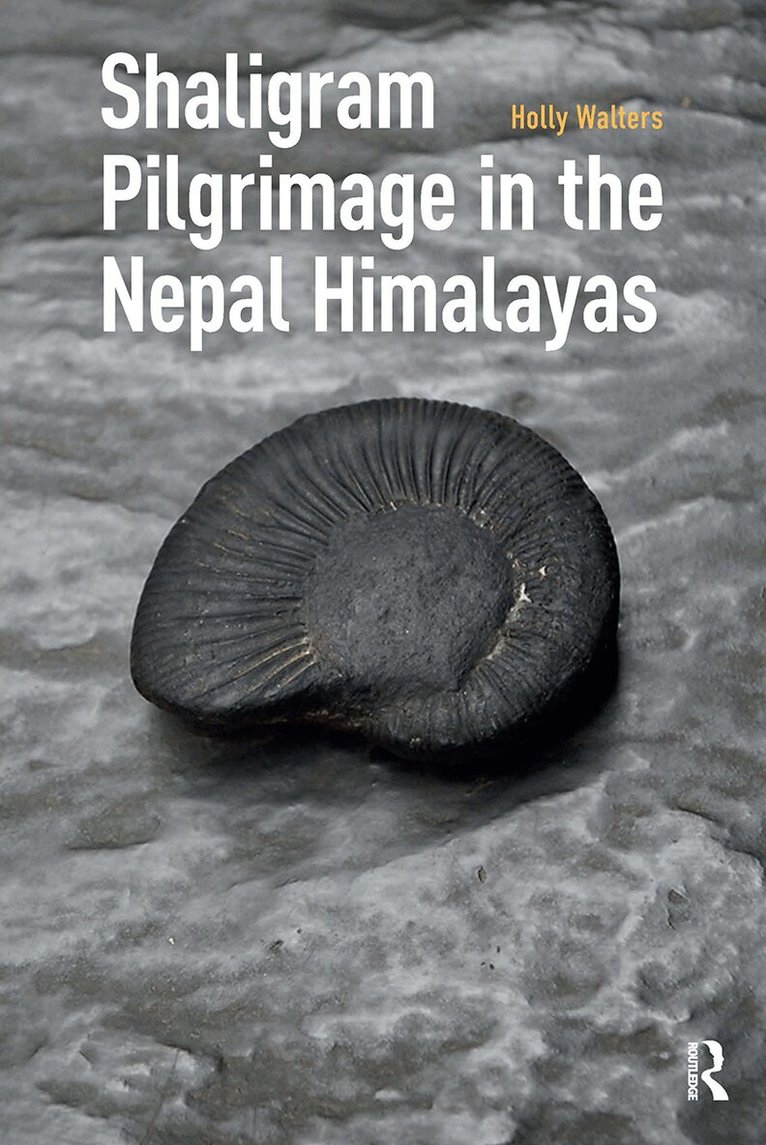 Holly Walters - Shaligram Pilgrimage in the Nepal Himalayas, Inbunden