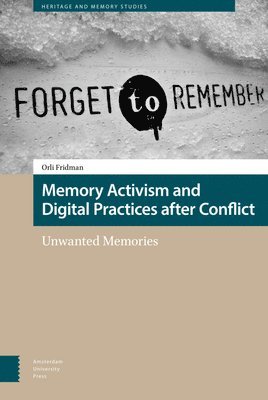 Memory Activism and Digital Practices after Conflict av Orli Fridman