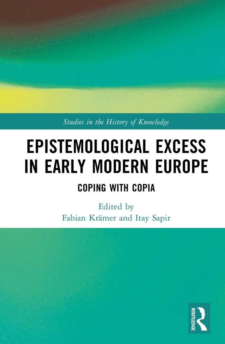 Fabian Krämer, Itay Sapir - Epistemological Excess in Early Modern Europe, Inbunden