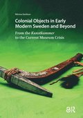 Colonial Objects in Early Modern Sweden and Beyond