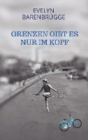 Evelyn Barenbrügge - Grenzen gibt es nur im Kopf, Häftad. Tillgänglighet: Lägg i varukorg