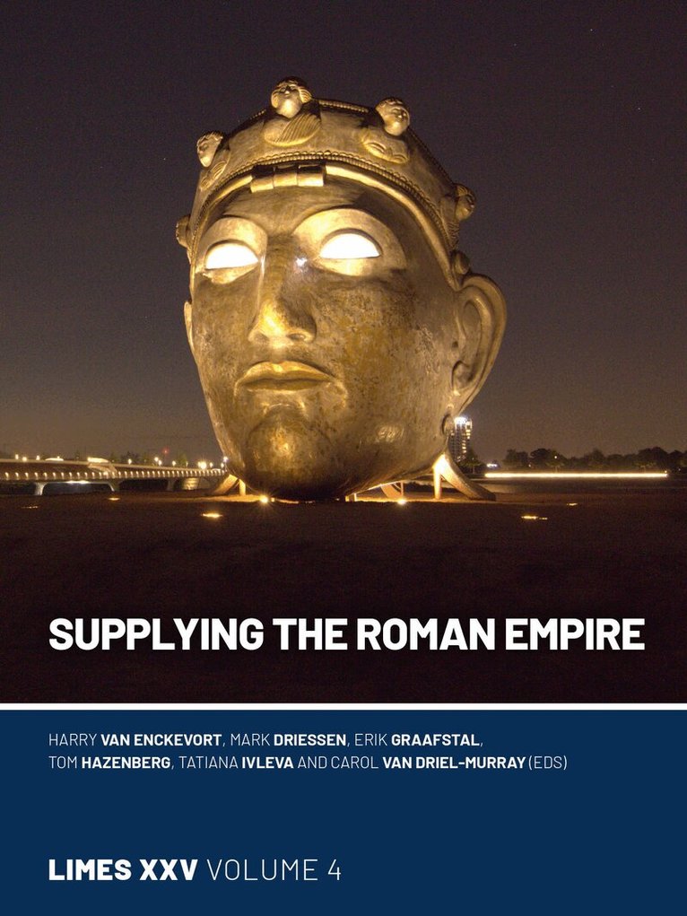 Harry van Enckevort, Mark Driessen, Erik P Graafstal, Tom Hazenberg, Tatiana Ivleva, Carol van Driel-Murray - Supplying the Roman Empire, Inbunden