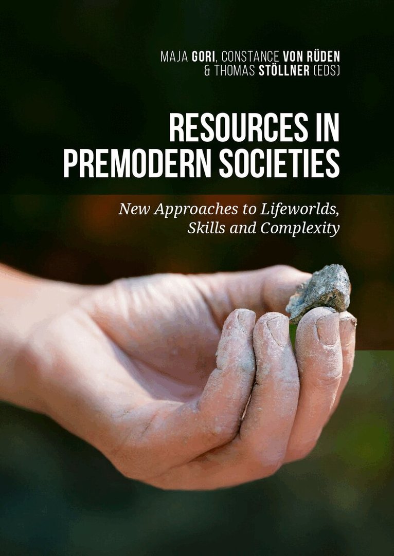 Maja Gori, Constance von Rüden, Thomas Stöllner - Resources in Premodern Societies, Häftad