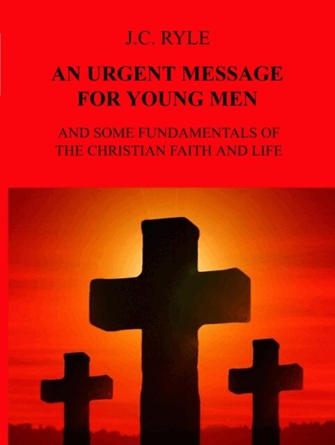 J.C. Ryle - AN URGENT MESSAGE FOR YOUNG MEN, E-bok