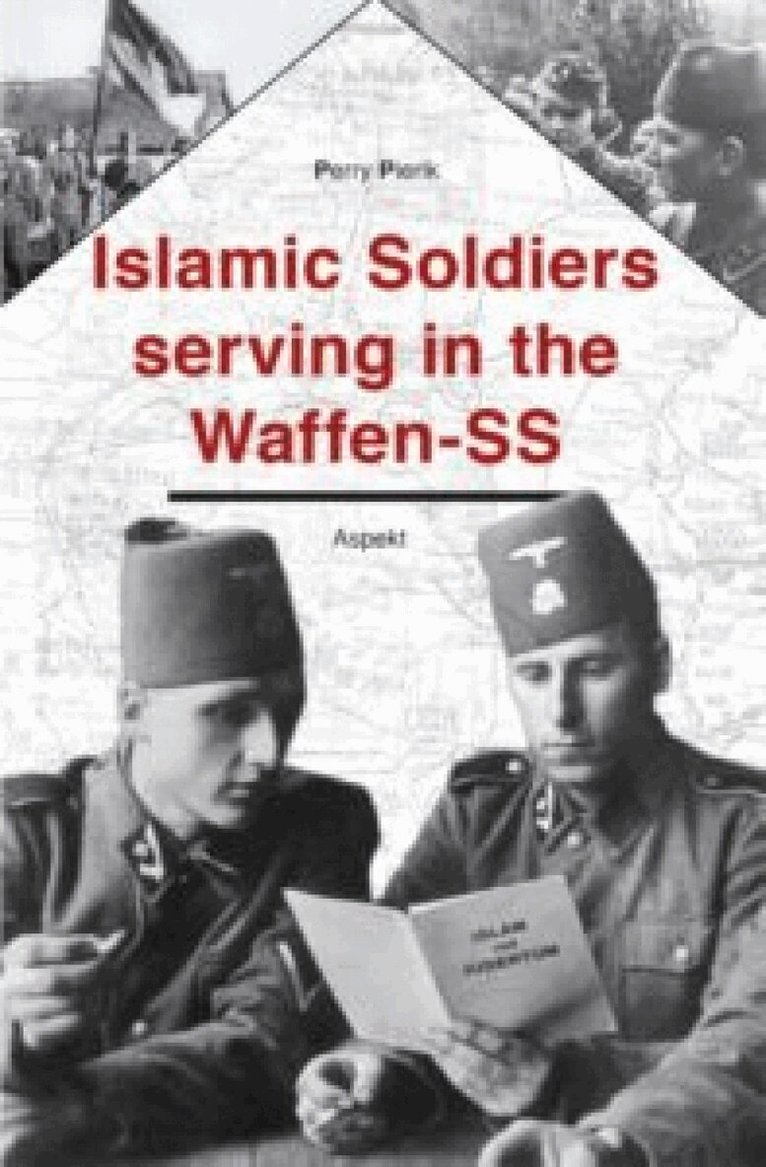 Perry Pierik - Islamic soldiers serving in the Waffen-SS, Häftad