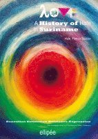 Ivan Patrick Liesdek - Love - A History of Hate in SURINAME. Hide, Flee or Suicide, Häftad