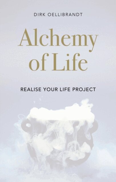 Dirk Oellibrandt - Alchemy of Life, E-bok