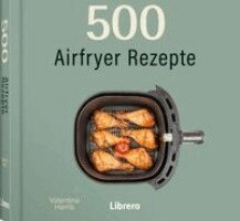 Valentina Harris - 500 Airfryer Rezepte, Inbunden. Tillgänglighet: Lägg i varukorg