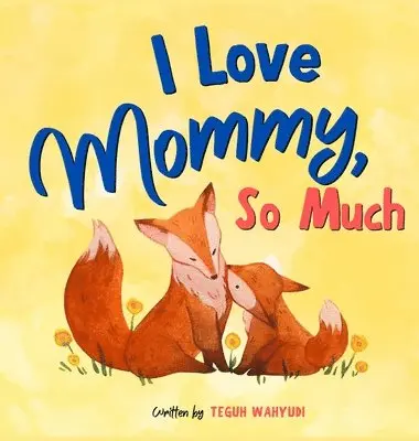 Teguh Wahyudi - I Love Mommy, So Much, Inbunden. Tillgänglighet: Lägg i varukorg