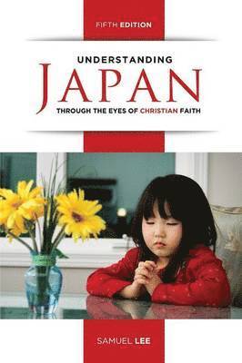 Samuel Lee - Understanding Japan Through the Eyes of Christian Faith (Fifth Edition), Häftad